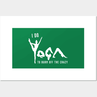 I Do Yoga To Burn Off The Crazy - Jade Posters and Art